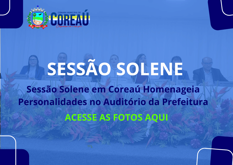 Sessão Solene em Coreaú Homenageia Personalidades no Auditório da Prefeitura